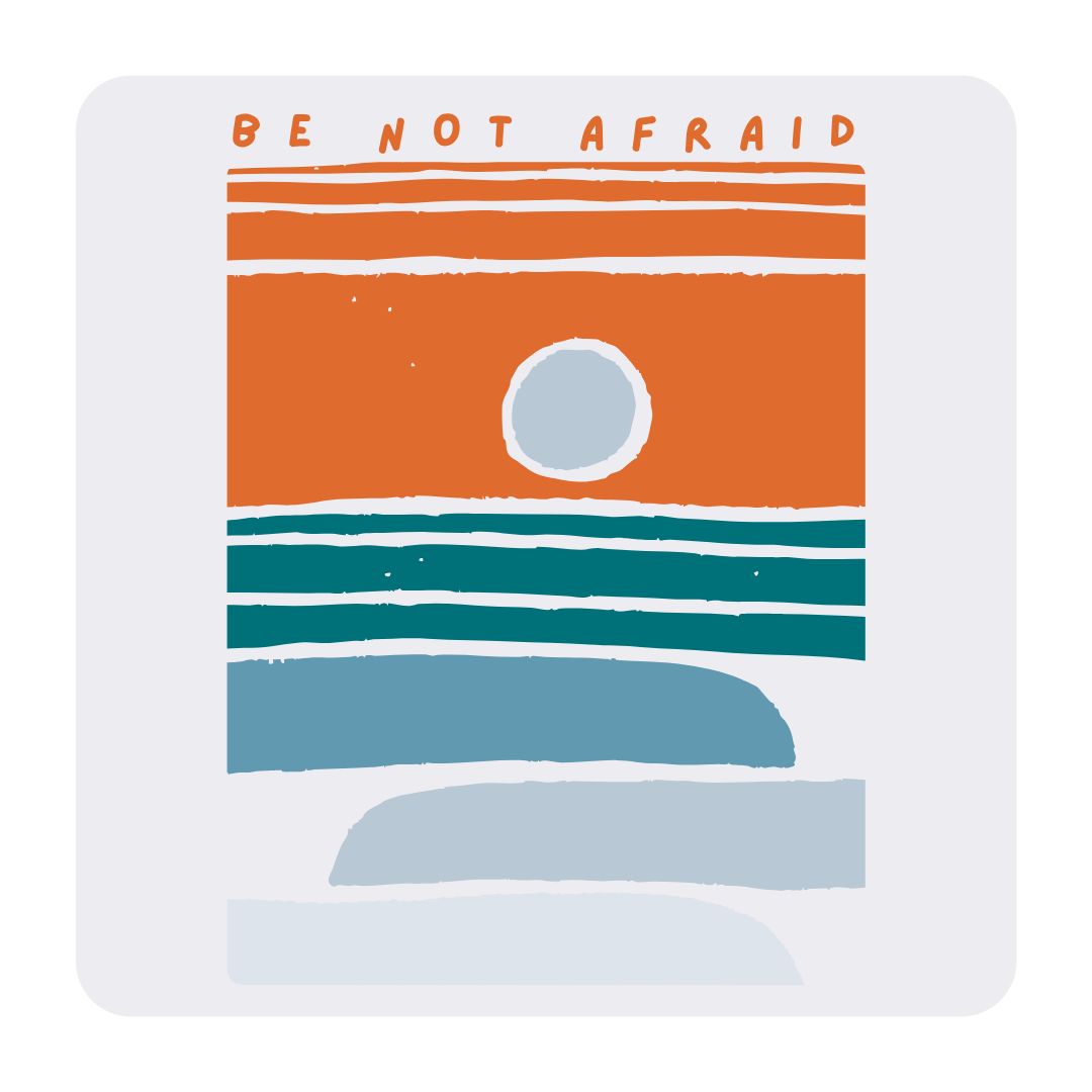 Be Not Afraid - Sunset